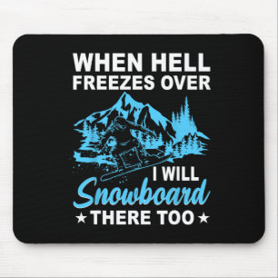 Tapis De Souris Quand L'Enfer Gèle Sur Moi, Je Vais Faire Du Snowb