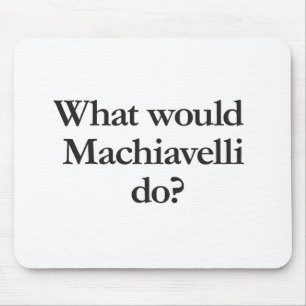 Tapis De Souris que feraient les machiavelli