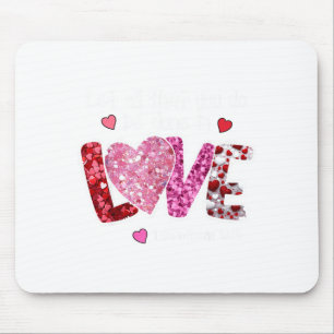 Tapis De Souris Que tout ce que vous faites soit fait dans l'amour