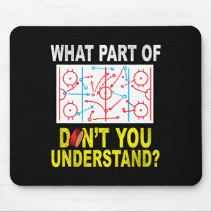 Tapis De Souris Quelle partie de vous ne comprenez pas le hockey s