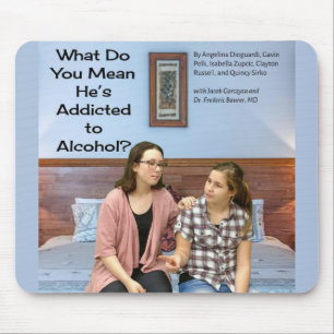Tapis De Souris Qu'entendez-vous par là qu'il est accro à l'alcool