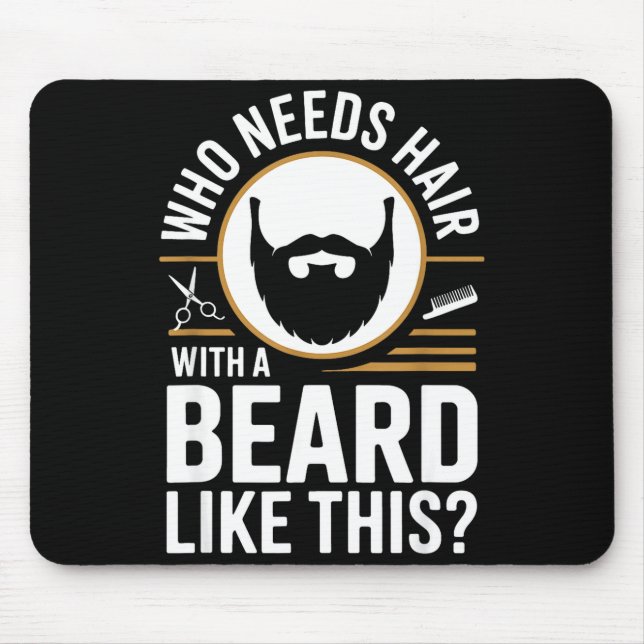 Tapis De Souris Qui a besoin de cheveux avec une barbe comme ça Ho (Devant)