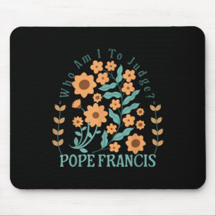 Tapis De Souris Qui Suis-Je Pour Juger Le Pape François Pas De Jug