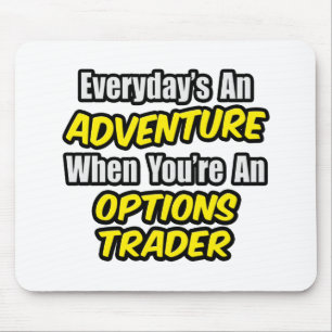 Tapis De Souris Quotidiennement une aventure...Options Trader