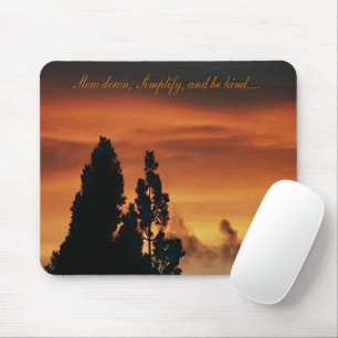 Tapis De Souris Ralentissez, simplifiez-vous, et soyez gentil.....