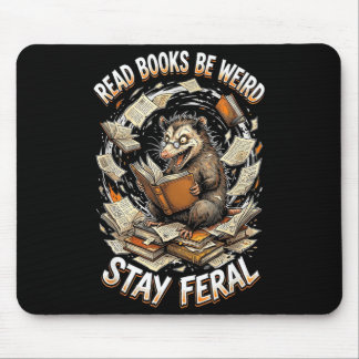 Tapis De Souris Read books be weird stay feral funny opossum