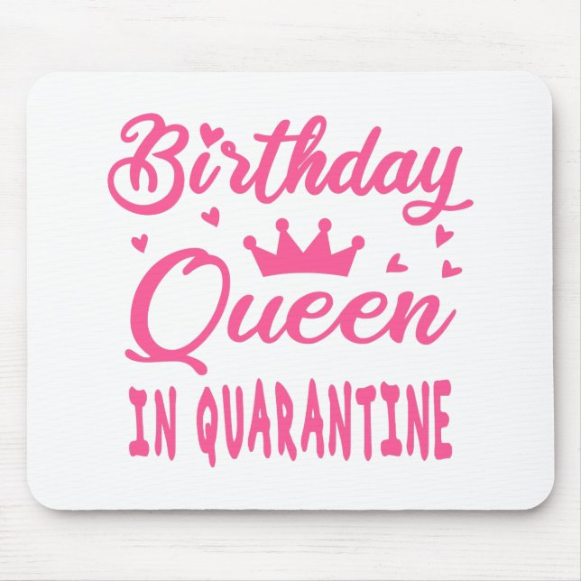 Tapis De Souris Reine d'anniversaire en quarantaine (Devant)