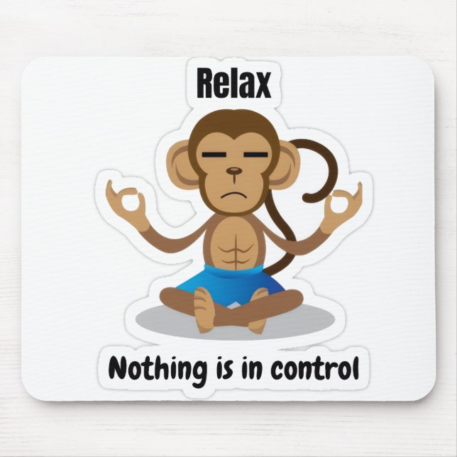 Tapis De Souris Relax Nothing Is In Control – Funny Meditating  (Devant)