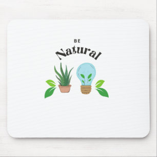 Tapis De Souris Respectez votre nature : Soyez naturel