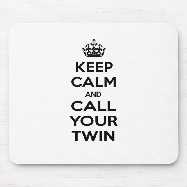 Tapis De Souris Restez calme et appelez votre jumeau (Devant)