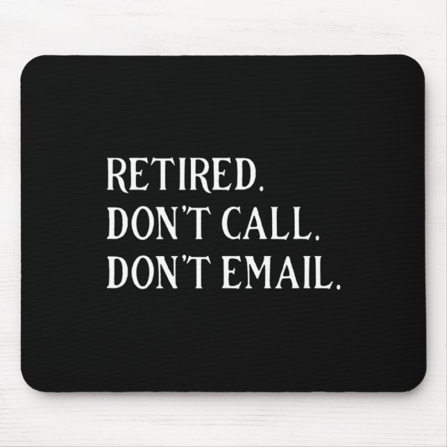 Tapis De Souris Retired Dont Call Dont Email Retirement  (Devant)