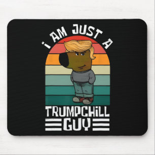 Tapis De Souris Retro Je ne suis qu'un Trump Chill Guys drôle Trum