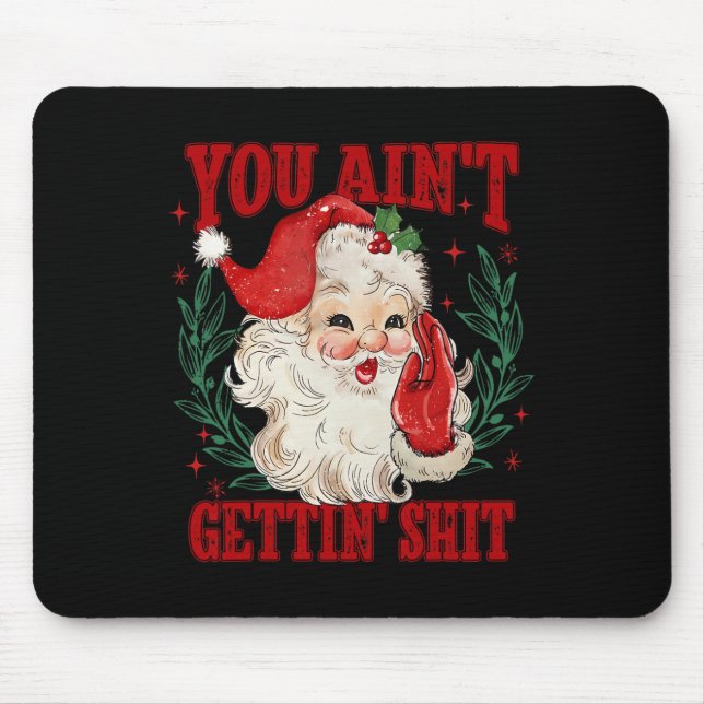 Tapis De Souris Retro Vous n'obtenez pas de Père Noël drôle de Noë (Devant)