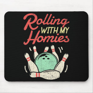 Tapis De Souris Rolling with my Homies Bowling Bowlers Fun Gift
