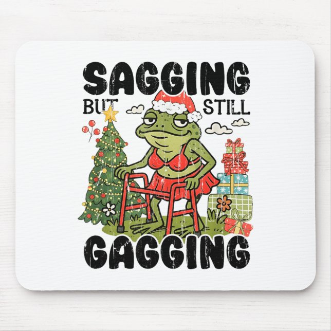 Tapis De Souris Sagging But Still Gagging, Funny Christmas Meme  (Devant)