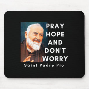 Tapis De Souris Saint Padre O Priez Espérez Et Ne Vous Inquiétez P