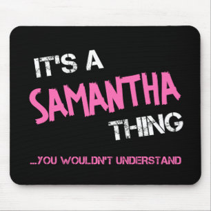 Tapis De Souris Samantha ce que vous ne comprendriez pas nom