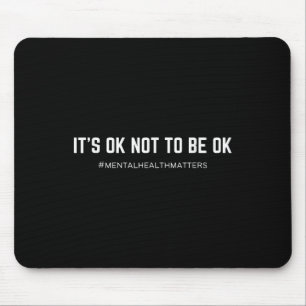 Tapis De Souris Santé mentale S C'est ok de ne pas être ok - Uni-a