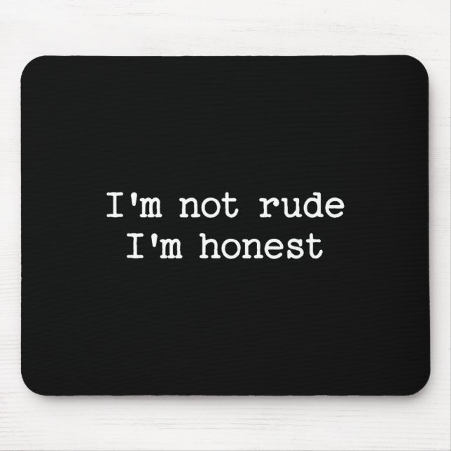 Tapis De Souris Sarcastic Quote Saying I'm Not Rude I'm Honest Fun (Devant)