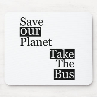 Tapis De Souris Sauvez notre planète, prenez un autobus