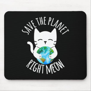 Tapis De Souris Sauvons La Planète Droite Meow Drôle Jour des terr