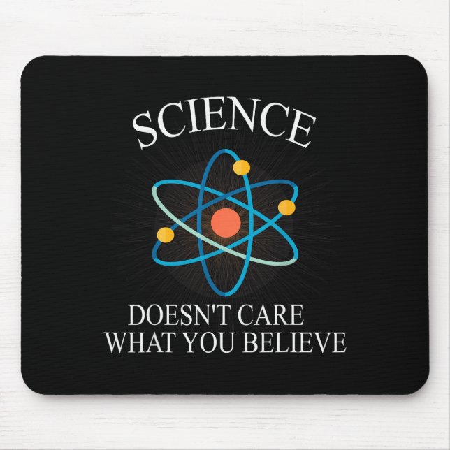 Tapis De Souris Science Doesn't Care What You Believe Funny Scienc (Devant)