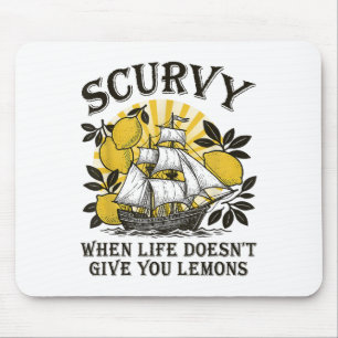 Tapis De Souris Scurvy Quand La Vie Ne Vous Donne Pas Des Citrons