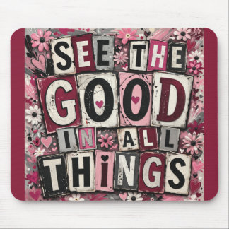 Tapis De Souris See the Good in All Things Inspirational Mouse Pad