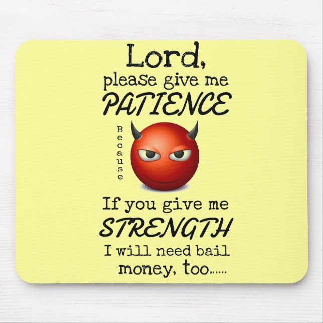 Tapis De Souris Seigneur Give Me Patience (Devant)