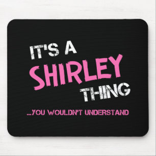 Tapis De Souris Shirley ce que vous ne comprendriez pas nom