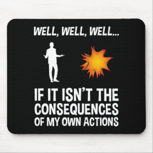 Tapis De Souris Si ce n'est pas les conséquences de mes propres a