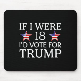 Tapis De Souris Si j'avais 18 ans, je voterais pour Trump Funny Ki