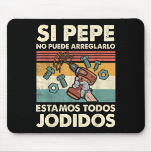 Tapis De Souris Si Pepe ne peut pas réparer - Nom espagnol mexicai