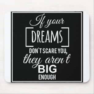 Tapis De Souris Si tes rêves ne te font pas peur, ils ne sont pas