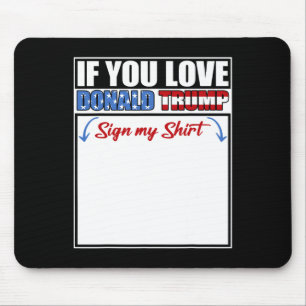 Tapis De Souris Si vous aimez Donald Trump signez mon T-shirt