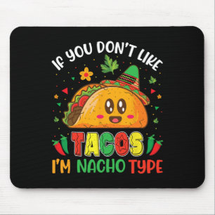 Tapis De Souris Si vous n'aimez pas Tacos Je suis Nacho Type Cinco