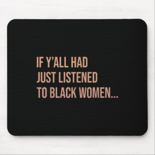 Tapis De Souris Si Yall Venait D'Écouter Aux Femmes Noires Drôle Q