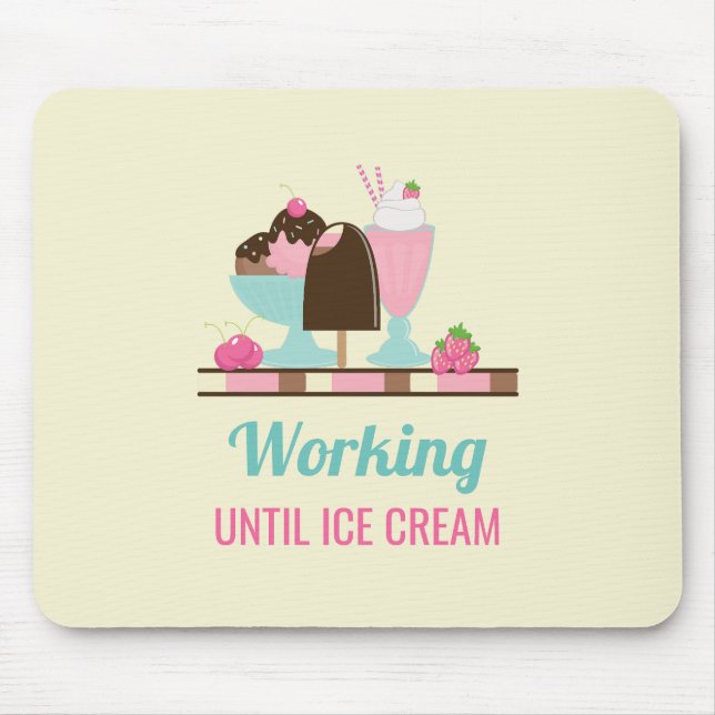 Tapis De Souris Silly Pun Travailler Jusqu'À Glace Crème - Yummy T (Devant)