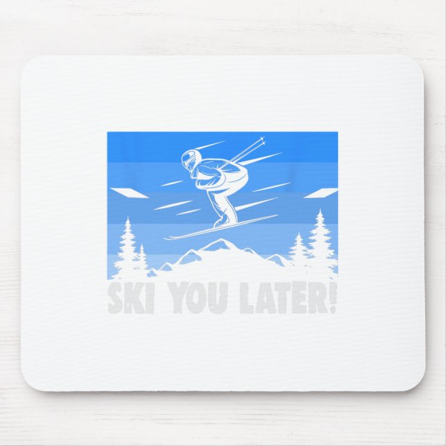 Tapis De Souris Ski Ski You Later! Skiing  (Devant)