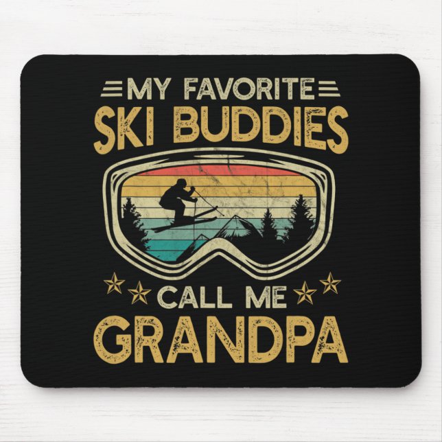 Tapis De Souris Skiing - My Favorite Ski Buddies Call Me Grandpa  (Devant)