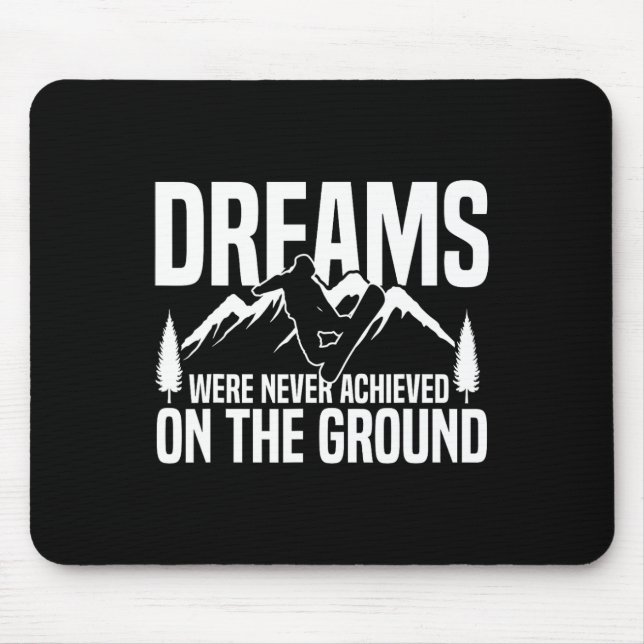 Tapis De Souris Snowboard Les Rêves De Snowboard N'Ont Jamais Été  (Devant)
