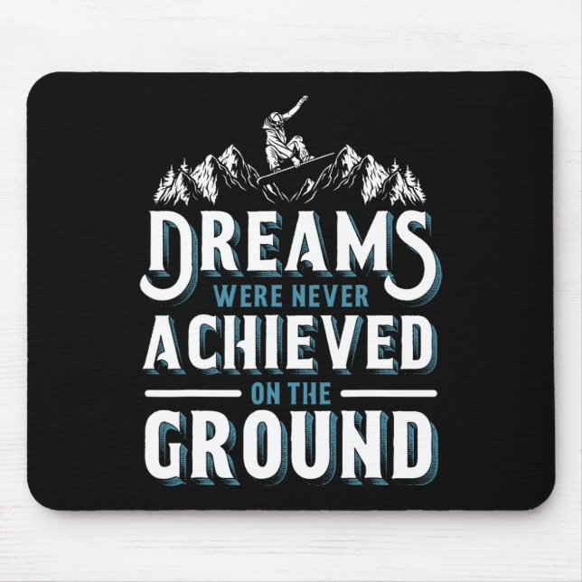 Tapis De Souris Snowboard Les Rêves De Snowboard N'Ont Jamais Été  (Devant)