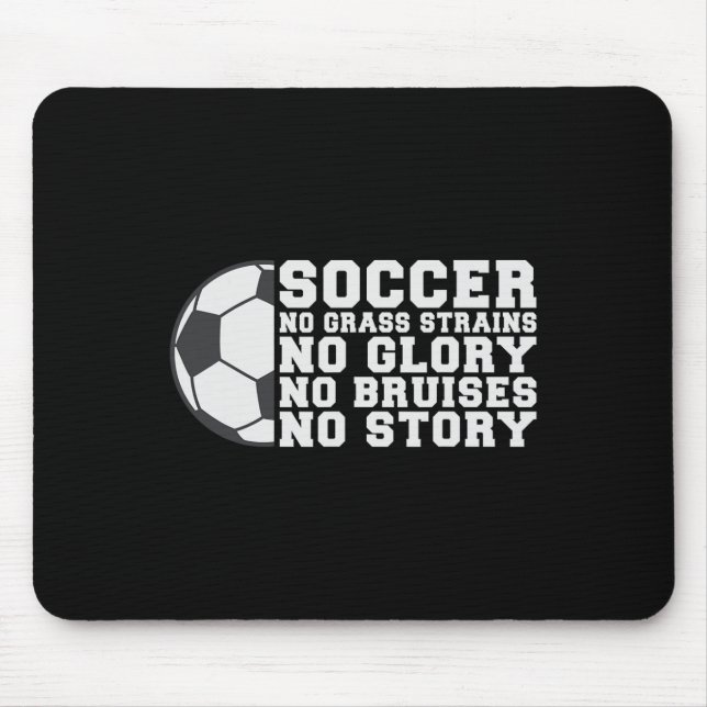 Tapis De Souris Soccer No Gr Strains No Glory No Bruises No Story  (Devant)
