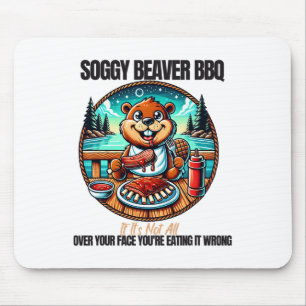 Tapis De Souris Soggy Beaver Bbq Si ce n'est pas tout sur votre vi