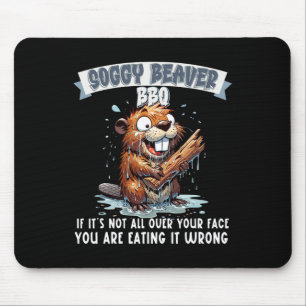 Tapis De Souris Soggy Beaver Bbq Si ce n'est pas tout sur votre vi