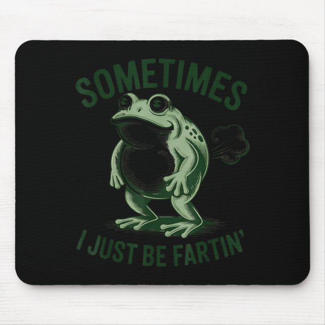 Tapis De Souris Sometimes I Just Be Farting Funny Frog  (Devant)