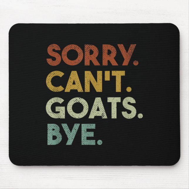 Tapis De Souris Sorry Can't Goats Bye Funny Goats  (Devant)