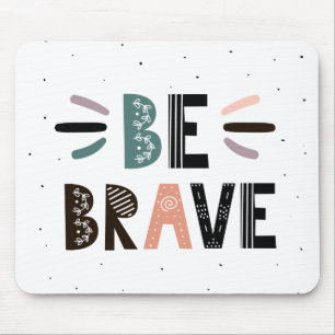 Tapis De Souris Soyez courageux