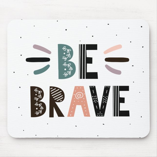 Tapis De Souris Soyez courageux (Devant)