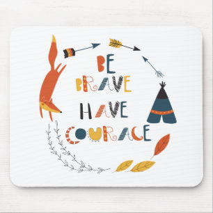 Tapis De Souris Soyez courageux Ayez Courage Fox